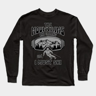 The Mountains are Calling and I Must Ski Long Sleeve T-Shirt